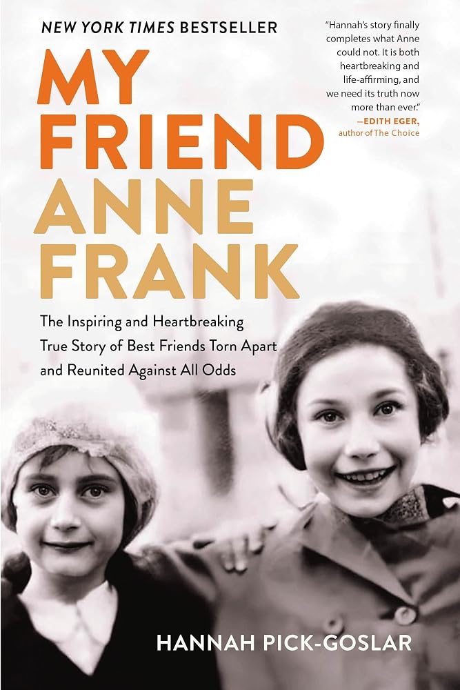 My Friend Anne Frank: The Inspiring and Heartbreaking True Story of Best Friends Torn Apart and Reunited Against All Odds cover image