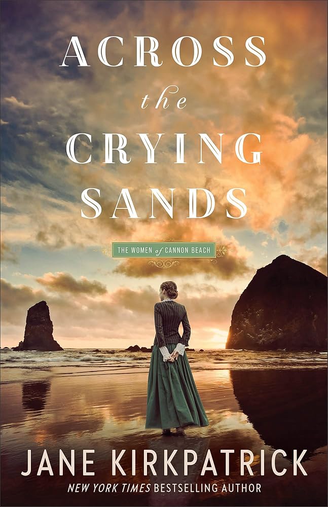 Across the Crying Sands: (Inspirational Pioneer Historical Women’s Fiction Set in the Pacific Northwest) (The Women of Cannon Beach) cover image