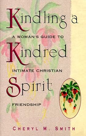 Kindling a Kindred Spirit: A Woman's Guide to Intimate Christian Friendship cover image