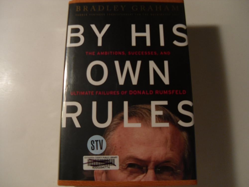 By His Own Rules : The Ambitions, Successes, and Ultimate Failures of Donald Rumsfeld cover image