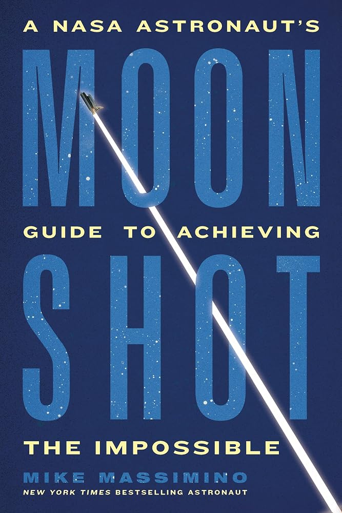 Moonshot: A NASA Astronaut’s Guide to Achieving the Impossible cover image