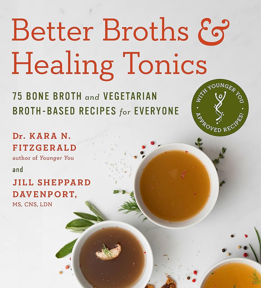 Better Broths & Healing Tonics: 75 Bone Broth and Vegetarian Broth-Based Recipes for Everyone cover image