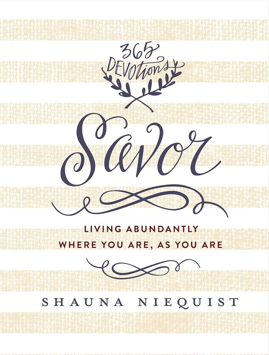 Savor: Living Abundantly Where You Are, As You Are (A 365-Day Devotional) cover image