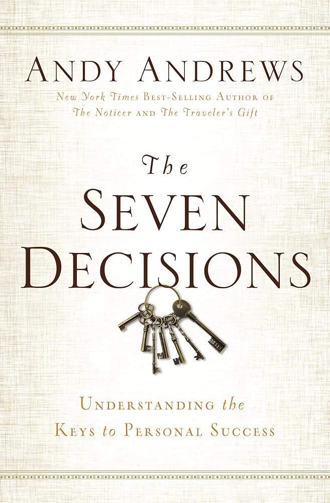The Seven Decisions: Understanding the Keys to Personal Success cover image