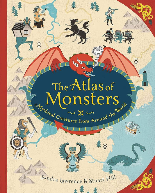 The Atlas of Monsters: Mythical Creatures from Around the World cover image