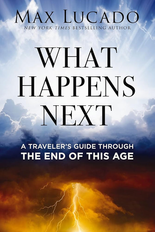 What Happens Next: A Traveler’s Guide Through the End of This Age cover image