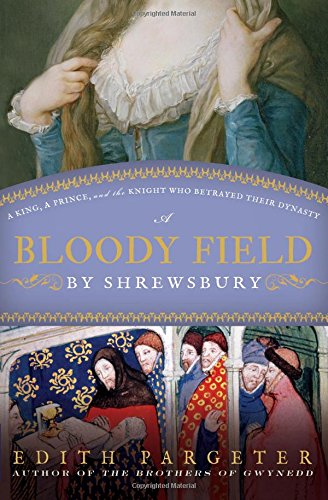 Bloody Field by Shrewsbury: A King, a Prince, and the Knight Who Betrayed Their Dynasty book cover