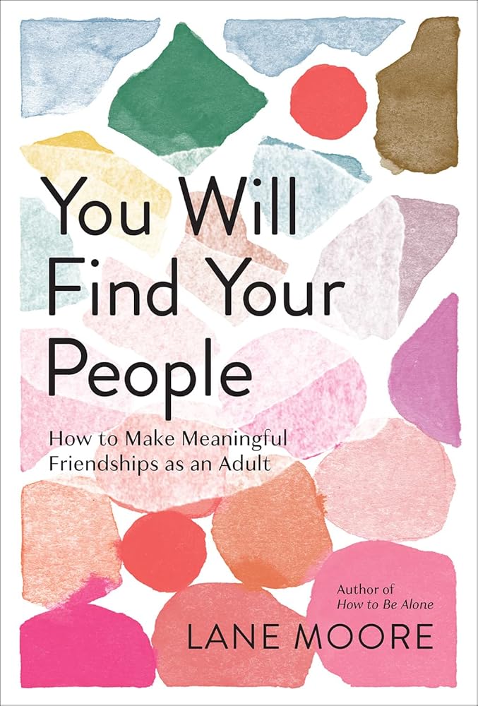 You Will Find Your People: How to Make Meaningful Friendships as an Adult cover image