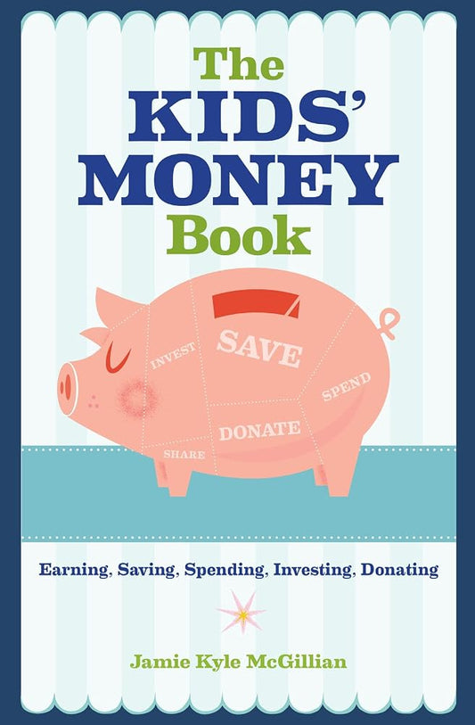 The Kids' Money Book: Earning, Saving, Spending, Investing, Donating cover image