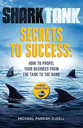 Shark Tank Secrets to Success: How to Propel Your Business from the Tank to the Bank cover image