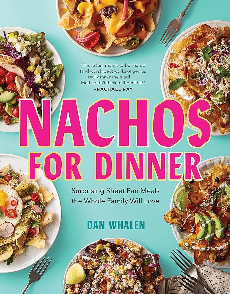 Nachos for Dinner: Surprising Sheet Pan Meals the Whole Family Will Love cover image