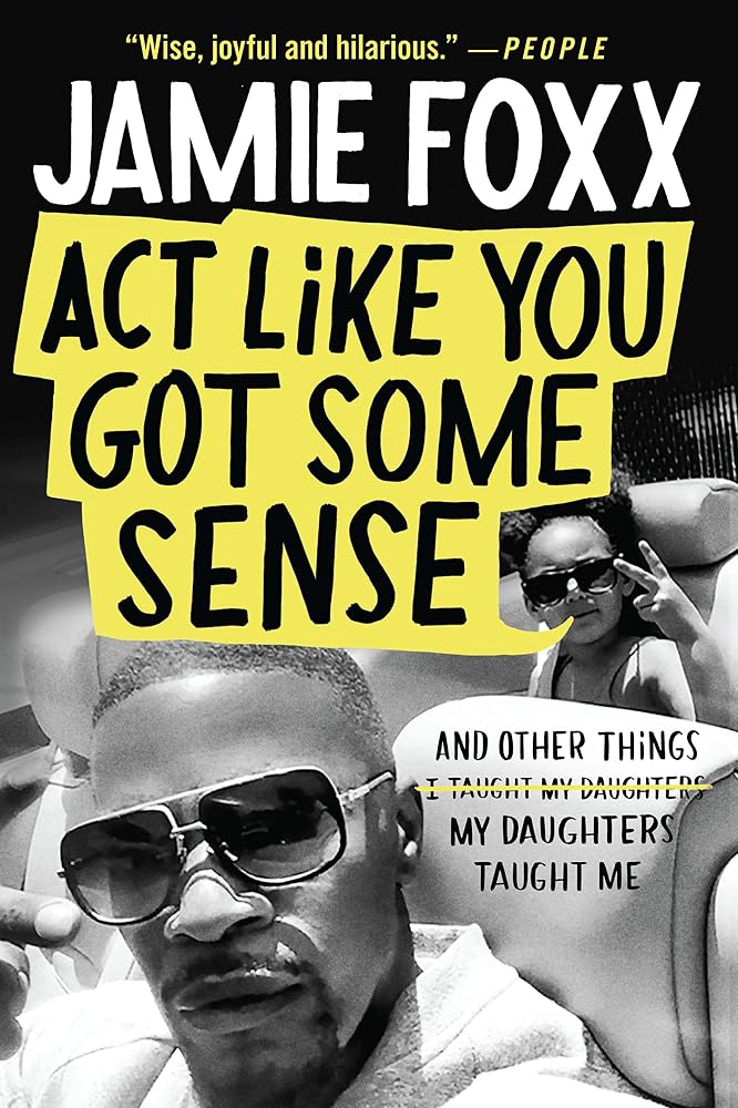 Act Like You Got Some Sense: And Other Things My Daughters Taught Me cover image