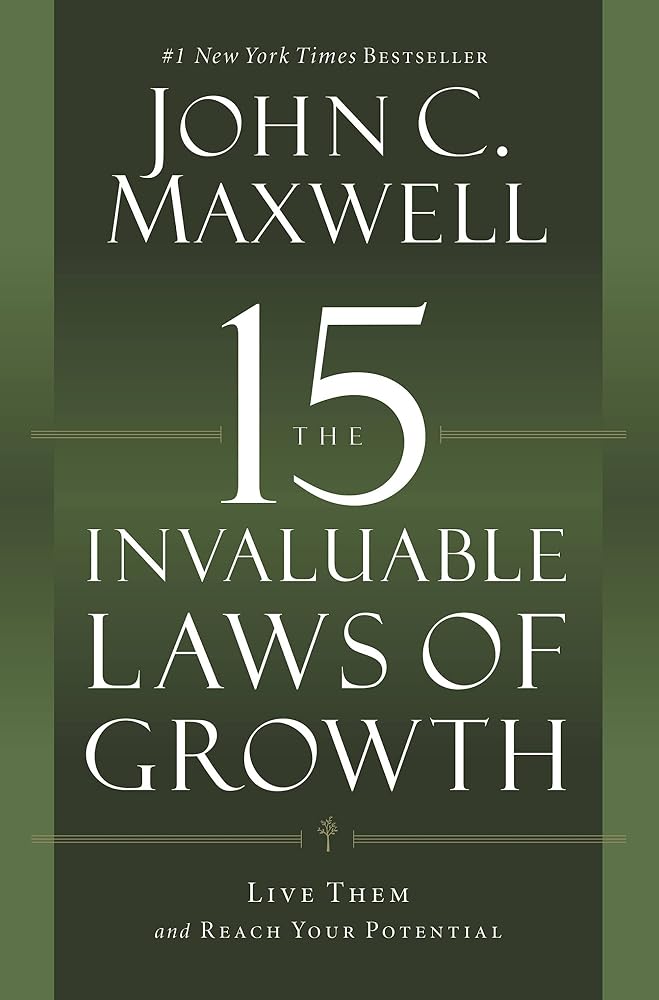 The 15 Invaluable Laws of Growth: Live Them and Reach Your Potential cover image