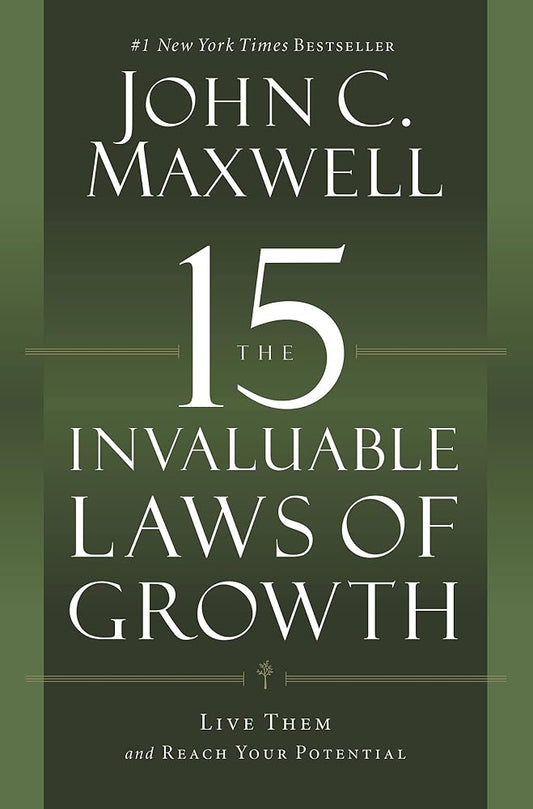 The 15 Invaluable Laws of Growth: Live Them and Reach Your Potential cover image
