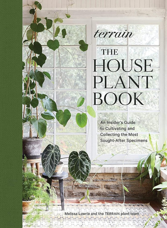 Terrain: The Houseplant Book: An Insider’s Guide to Cultivating and Collecting the Most Sought-After Specimens cover image